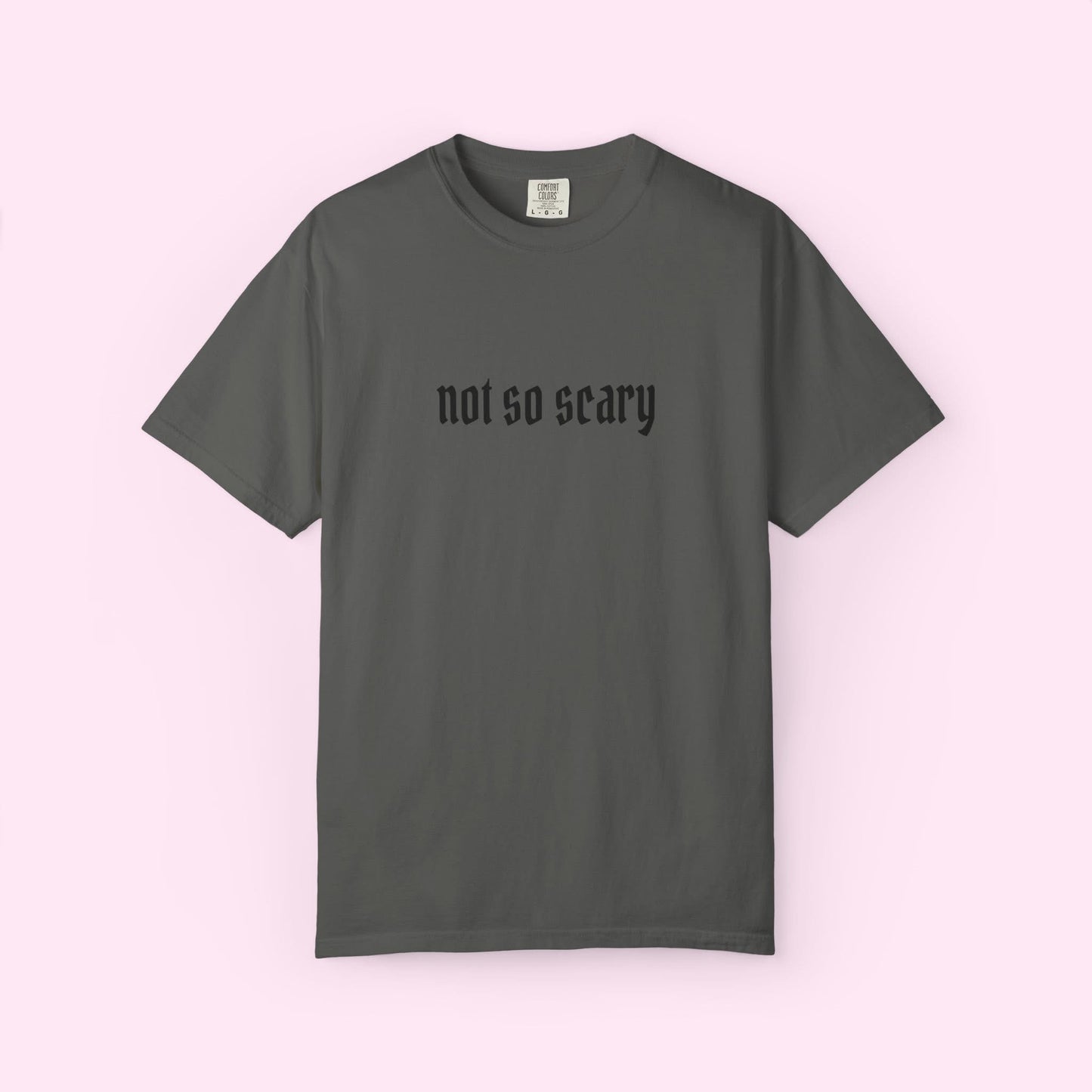 NOT SO SCARY / COMFORT COLORS TEE