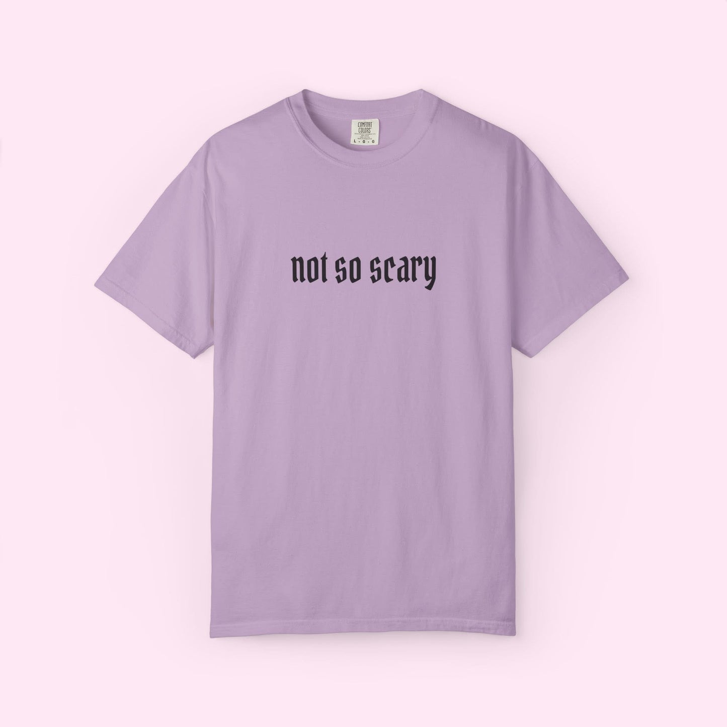 NOT SO SCARY / COMFORT COLORS TEE