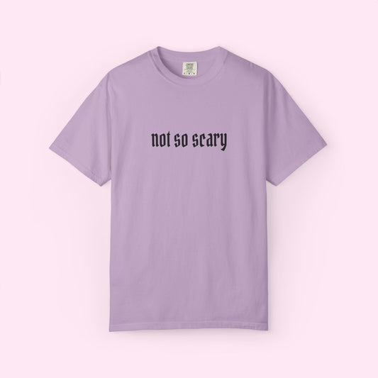 NOT SO SCARY / COMFORT COLORS TEE
